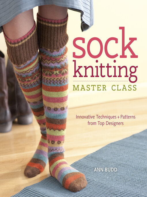Title details for Sock Knitting Master Class by Ann Budd - Wait list